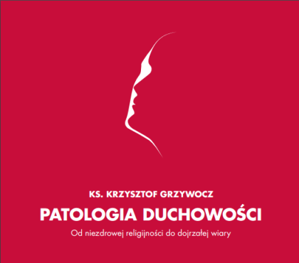 Patologia duchowości / Ks. Krzysztof Grzywocz / CD