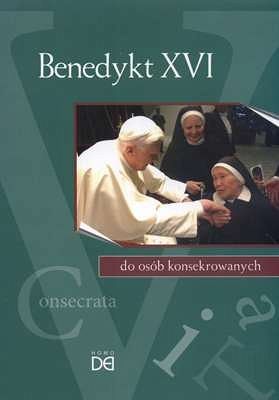 Benedykt XVI do osób konsekrowanych