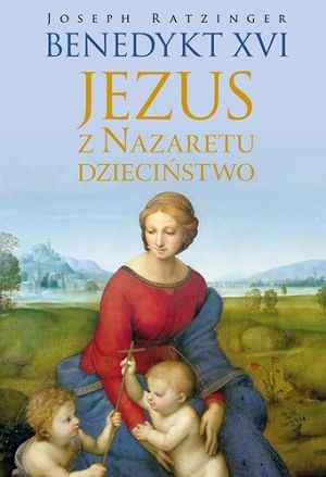 Jezus z Nazaretu. Dzieciństwo cz. 3 - Benedykt XVI