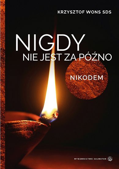 Nigdy nie jest za późno Nikodem Krzysztof Wons SDS