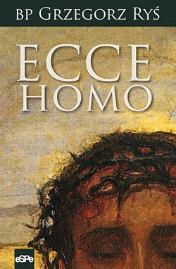 Ecce Homo - Ryś Grzegorz