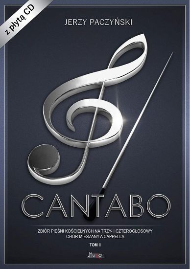 CANTABO - tom II - zbiór pieśni chóralnych na trzy i czterogłosowy chór mieszany a cappella