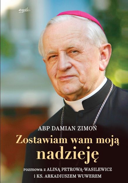 Zostawiam wam moją nadzieję - abp Damian Zimoń