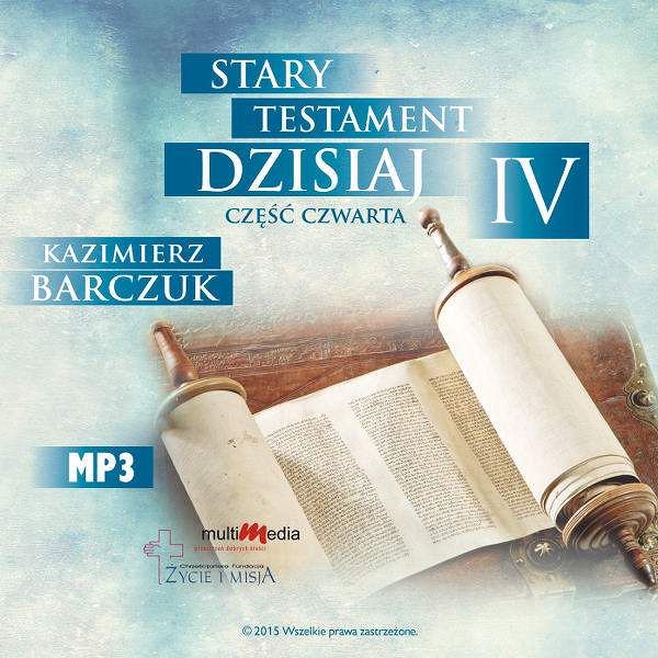 Stary Testament dzisiaj - cz. IV (plik MP3) - Kazimierz BARCZUK