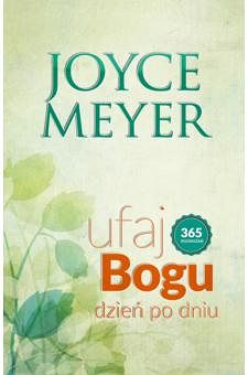 Ufaj Bogu dzień po dniu Joyce Meyer
