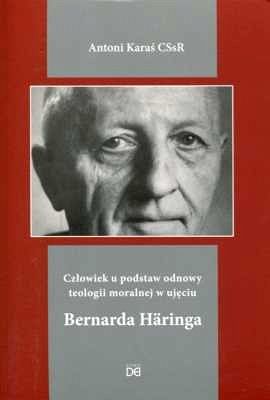 Człowiek u podstaw odnowy teologii moralnej w ujęciu Bernarda Haringa
