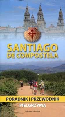 SANTIAGO DE COMPOSTELA. Poradnik i przewodnik pielgrzyma