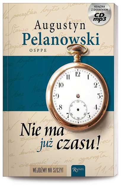 Nie ma już czasu! - o. Augustyn Pelanowski OSPPE