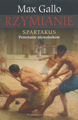 Rzymianie. Spartakus - powstanie niewolników