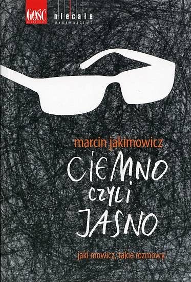 Ciemno czyli Jasno - Marcin Jakimowicz