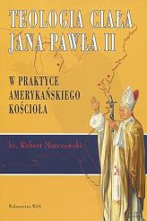 Teologia ciała Jana Pawła II w praktyce amerykańskiego kościoła