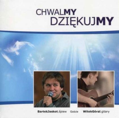 CHWALMY DZIĘKUJMY - Bartek Jaskot (CD)