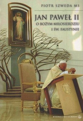 Jan Paweł II o Bożym Miłosierdziu i św. Faustynie