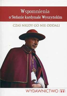 Wspomnienia o Stefanie kardynale Wyszyńskim