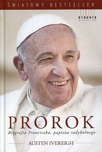 Prorok. Biografia Franciszka, papieża radykalnego