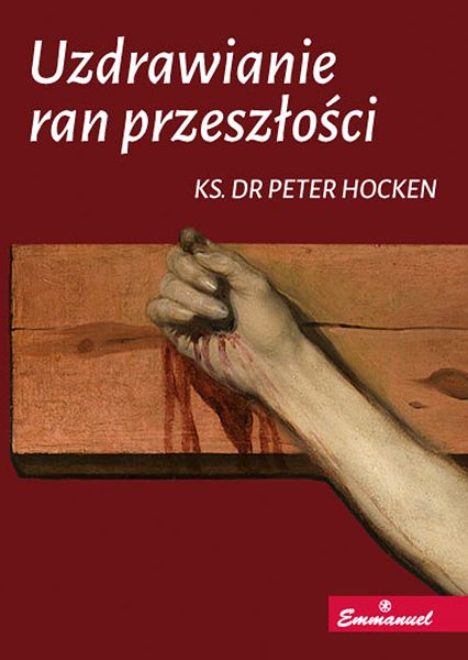 Uzdrawianie ran przeszłości - Ks. dr Peter Hocken