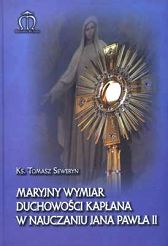 Maryjny wymiar duchowości kapłana w nauczaniu Jana Pawła II
