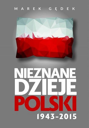 Nieznane dzieje Polski 1934-2015