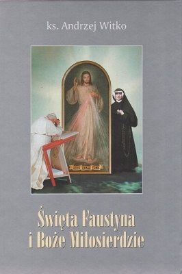 Święta Faustyna i Boże Miłosierdzie