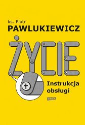 Życie instrukcja obsługi-Piotr Pawlukiewicz ks.