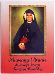 Nowenny i litanie do świętej Siostry Faustyny Kowalskiej