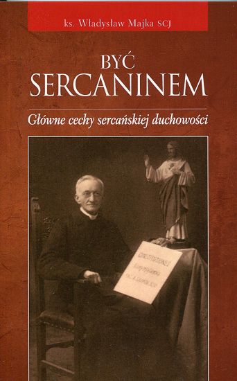 Być Sercaninem. Główne cechy sercańskiej duchowości
