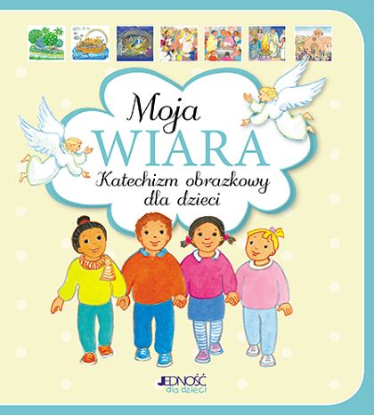 Moja wiara Katechizm obrazkowy dla dzieci