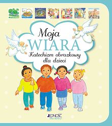 Moja wiara Katechizm obrazkowy dla dzieci
