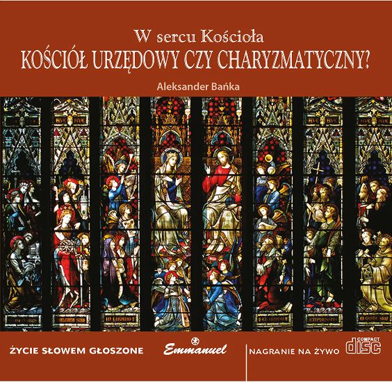 W sercu Kościoła. Kościół urzędowy czy charyzmatyczny? (CD) - Aleksander Bańka 