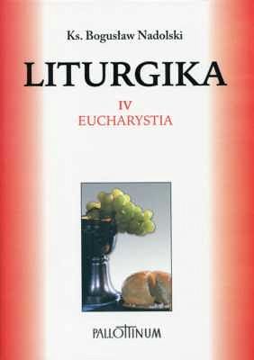 Liturgika Tom 4 - Eucharystia [nowe wydanie]