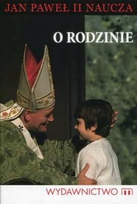 Jan Paweł II naucza. O rodzinie