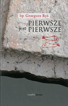 Pierwsze jest pierwsze - bp Grzegorz Ryś
