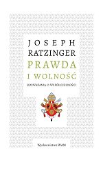 Prawda i wolność. Rozważania o współczesności - Josef Ratzinger