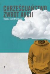 Chrześcijaństwo zwrot akcji wracają czasy apostolskie