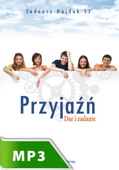 Przyjaźń dar i zadanie