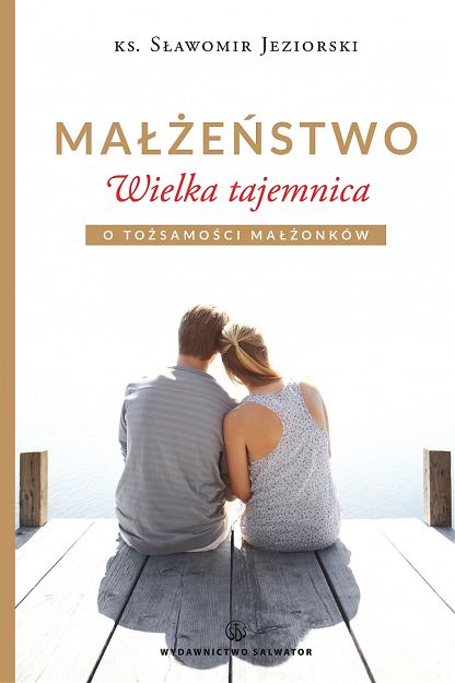 Małżeństwo. Wielka tajemnica