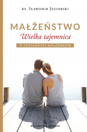 Małżeństwo. Wielka tajemnica