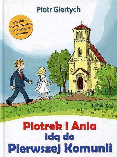 Piotrek i Ania idą do Pierwszej Komunii