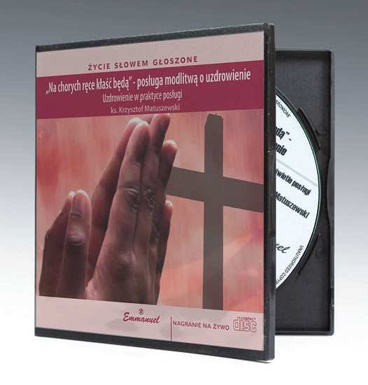 Na chorych ręce kłaść będą - Uzdrowienie w praktyce posługi - posługa modlitwą o uzdrowienie - ks. Krzysztof Matuszewski