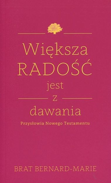Większa radość jest z dawania. Przysłowia Nowego Testamentu