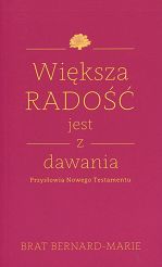 Większa radość jest z dawania. Przysłowia Nowego Testamentu