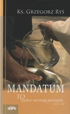 MANDATUM - TO czyńcie na moją pamiątkę