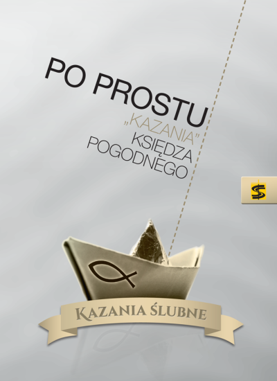 Po prostu "kazania" księdza Pogodnego. Kazania ślubne 