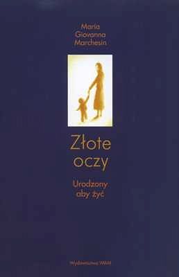 Złote oczy. Urodzony, aby żyć.