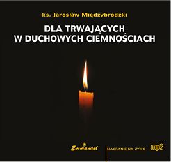 Dla trwających w duchowych ciemnościach - płyta MP3
