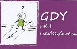 Gdy jesteś niezdecydowany...