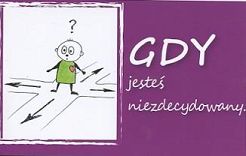Gdy jesteś niezdecydowany...