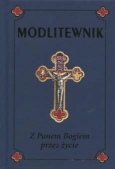 Modlitewnik. Z Panem Bogiem przez życie