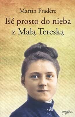 Iść prosto do nieba z Małą Tereską