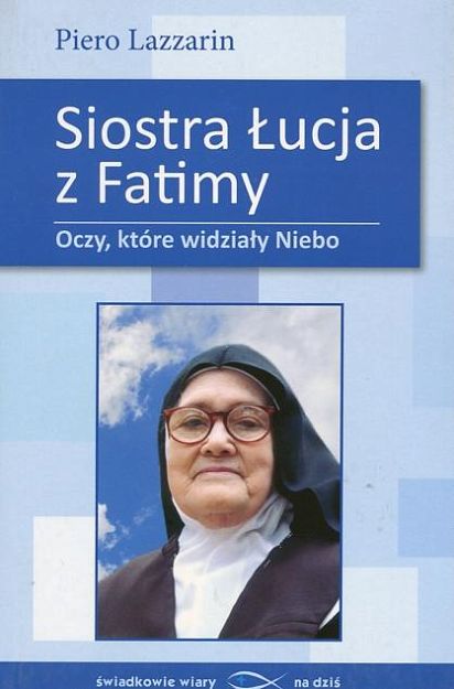 Siostra Łucja z Fatimy Oczy, które widziały niebo